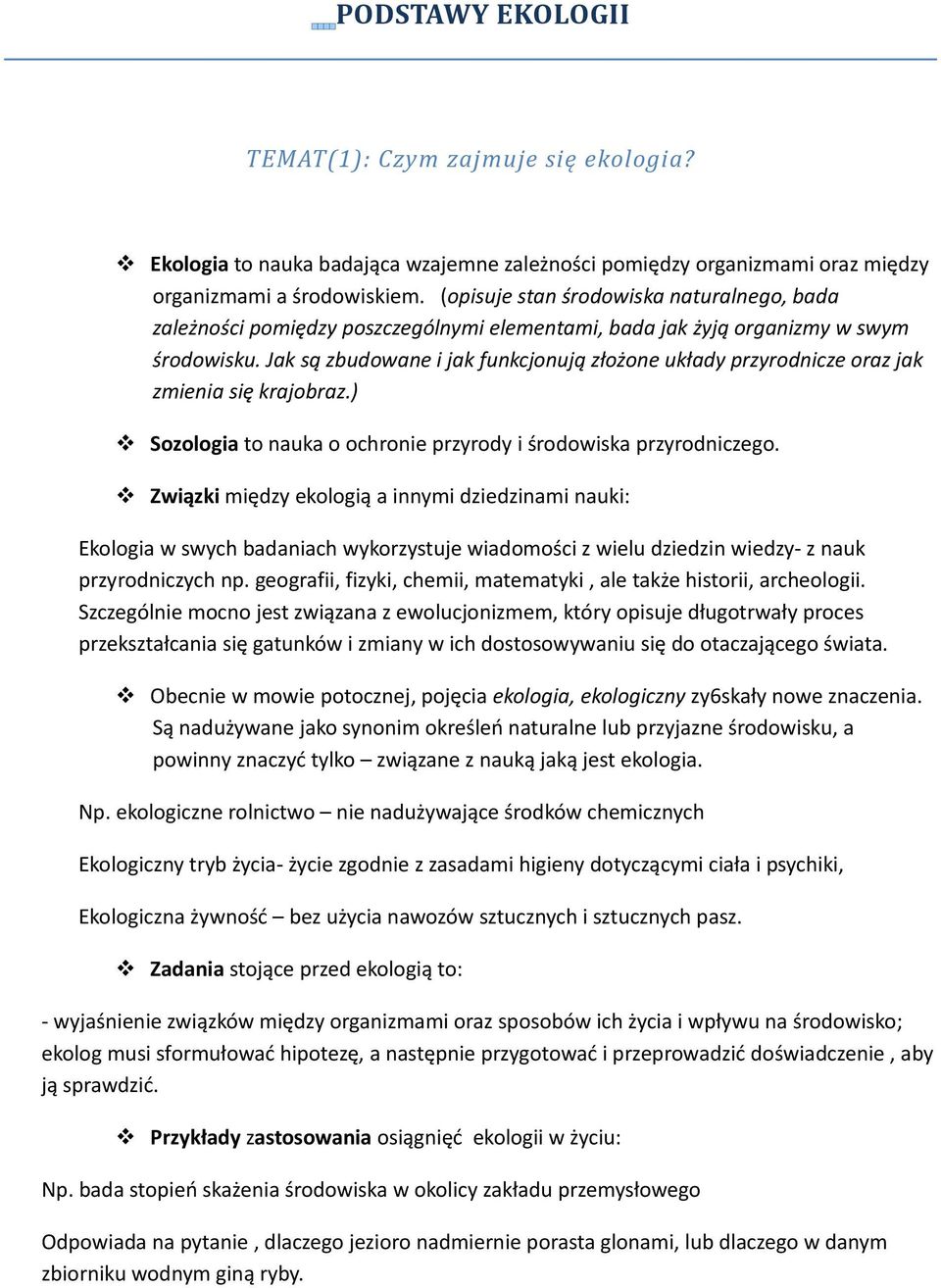 Jak są zbudowane i jak funkcjonują złożone układy przyrodnicze oraz jak zmienia się krajobraz.) Sozologia to nauka o ochronie przyrody i środowiska przyrodniczego.