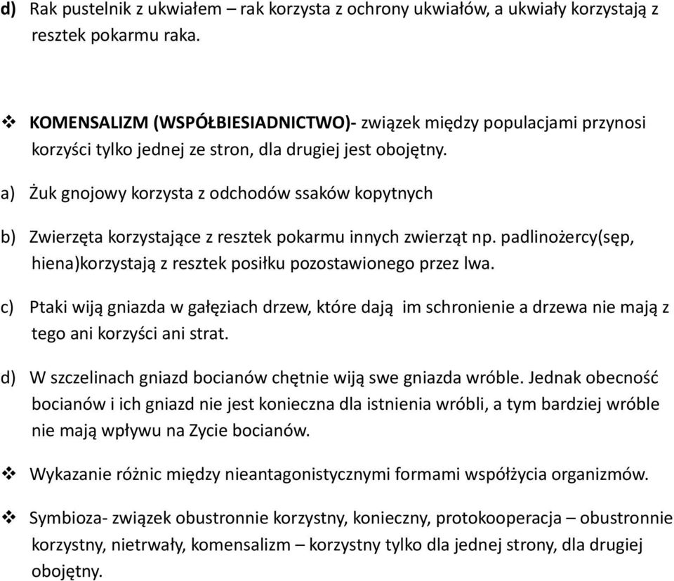 a) Żuk gnojowy korzysta z odchodów ssaków kopytnych b) Zwierzęta korzystające z resztek pokarmu innych zwierząt np. padlinożercy(sęp, hiena)korzystają z resztek posiłku pozostawionego przez lwa.