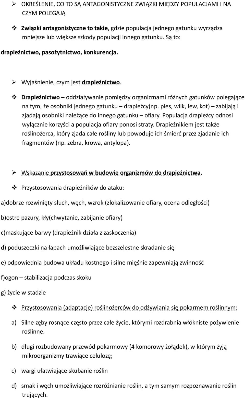 Drapieżnictwo oddziaływanie pomiędzy organizmami różnych gatunków polegające na tym, że osobniki jednego gatunku drapieżcy(np.