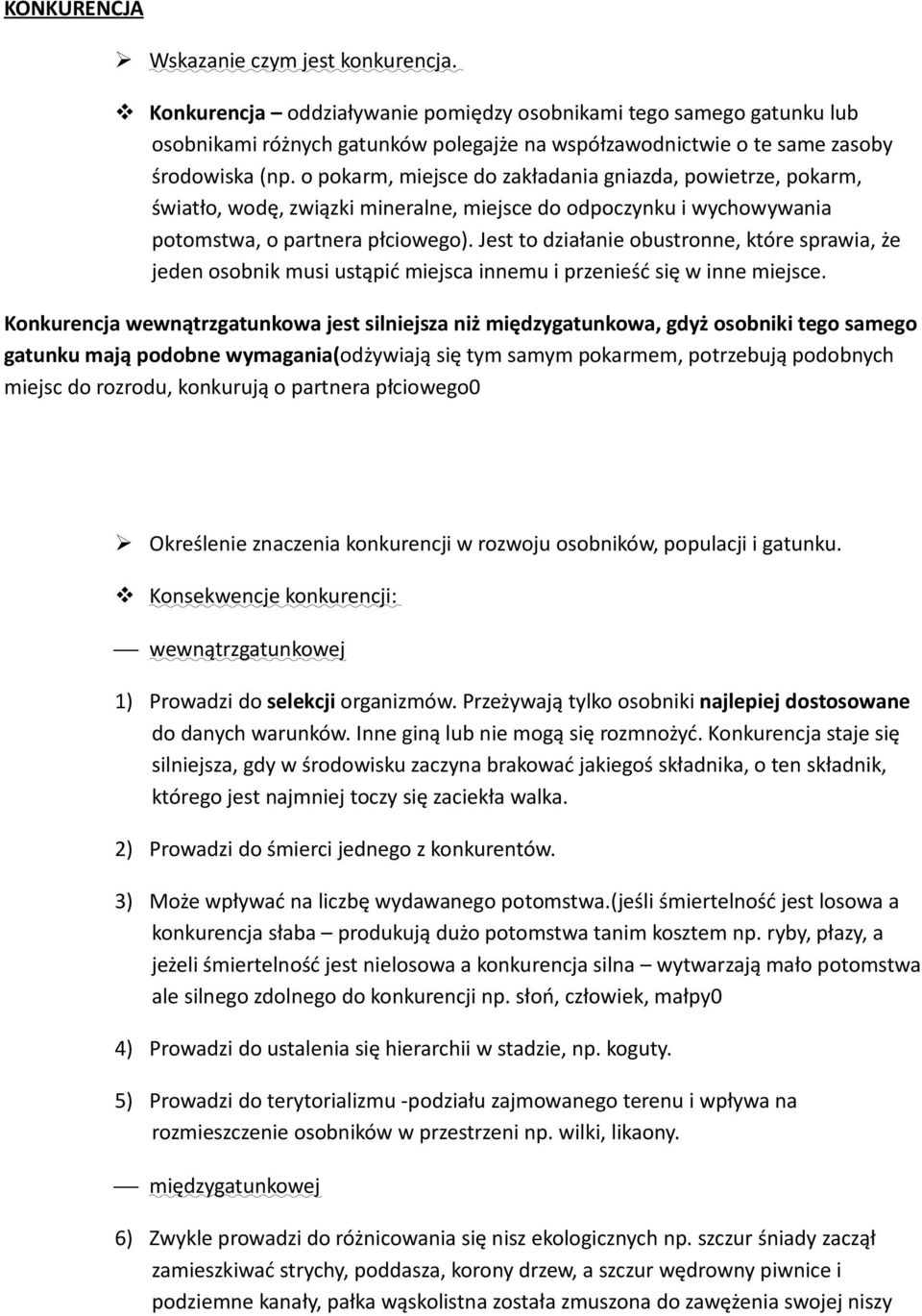 o pokarm, miejsce do zakładania gniazda, powietrze, pokarm, światło, wodę, związki mineralne, miejsce do odpoczynku i wychowywania potomstwa, o partnera płciowego).