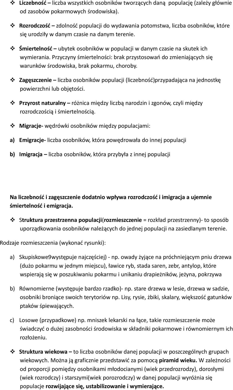 Śmiertelność ubytek osobników w populacji w danym czasie na skutek ich wymierania. Przyczyny śmiertelności: brak przystosowań do zmieniających się warunków środowiska, brak pokarmu, choroby.