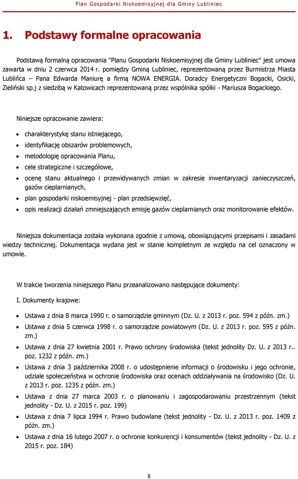 j z siedzibą w Katowicach reprezentowaną przez wspólnika spółki - Mariusza Bogackiego.