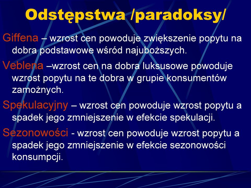 Veblena wzrost cen na dobra luksusowe powoduje wzrost popytu na te dobra w grupie konsumentów zamożnych.