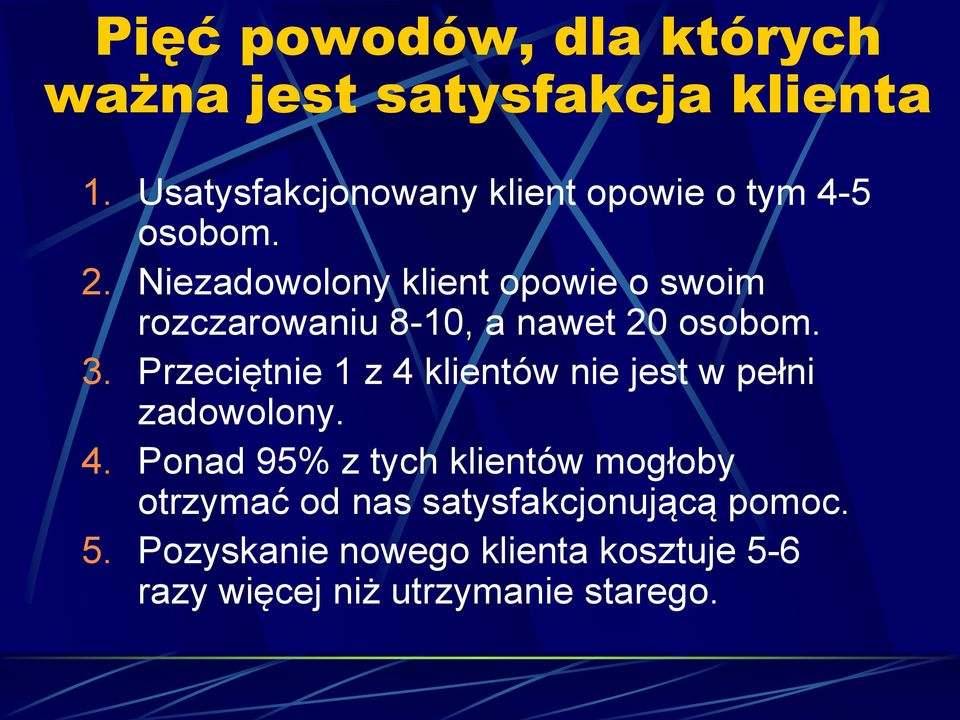 Niezadowolony klient opowie o swoim rozczarowaniu 8-10, a nawet 20 osobom. 3.