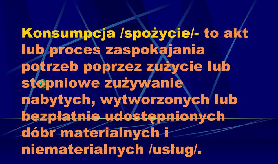 stopniowe zużywanie nabytych, wytworzonych lub