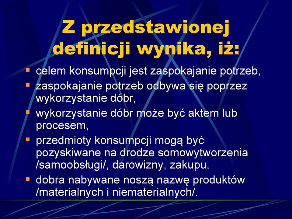 aktem lub procesem, przedmioty konsumpcji mogą być pozyskiwane na drodze somowytworzenia