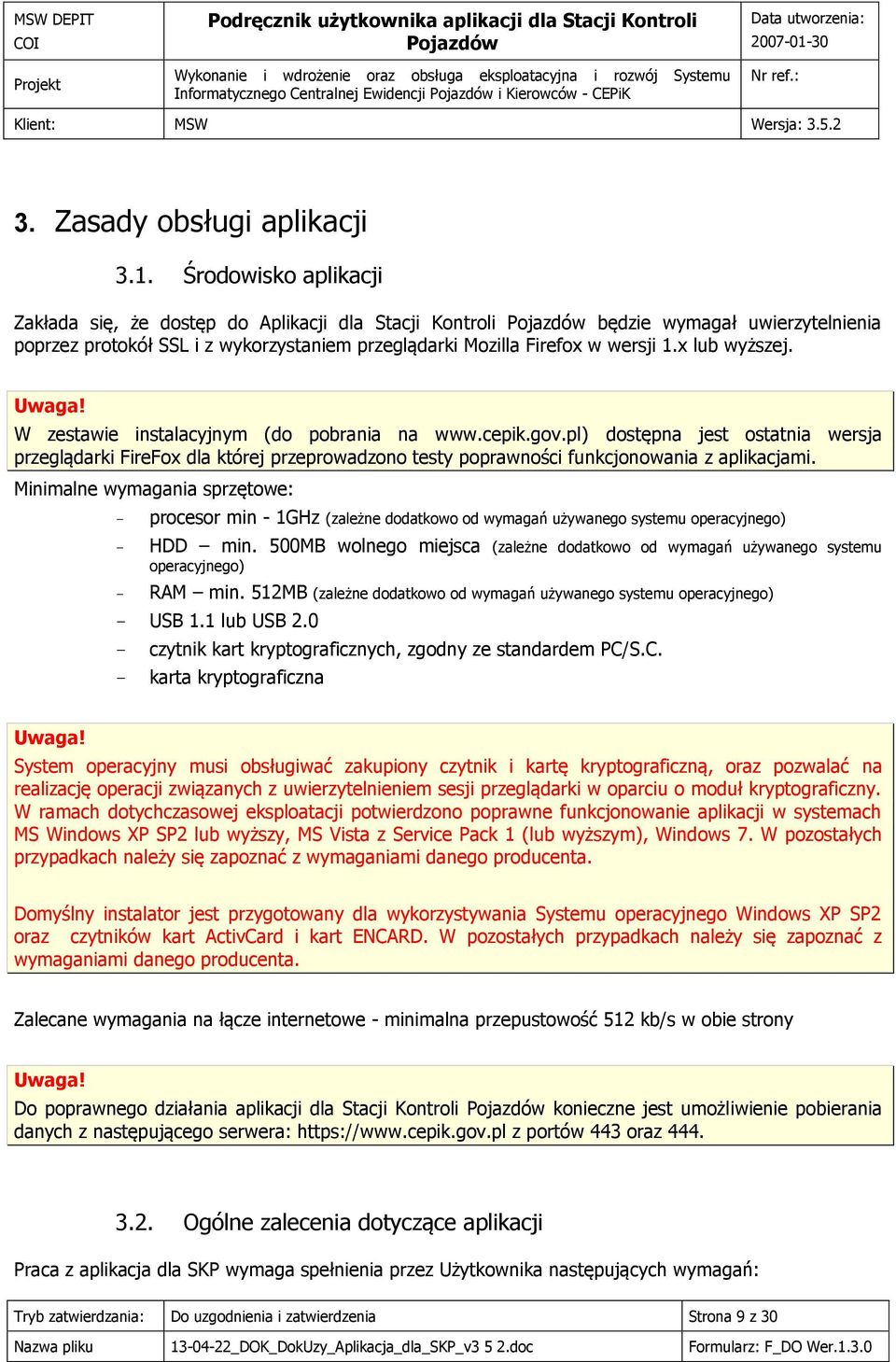 x lub wyższej. Uwaga! W zestawie instalacyjnym (do pobrania na www.cepik.gov.