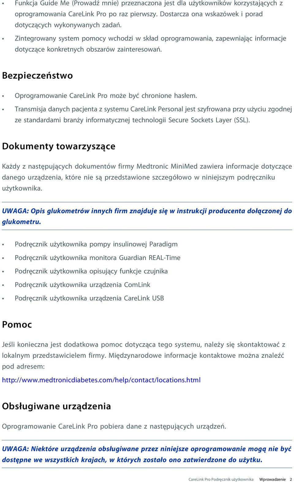 Transmisja danych pacjenta z systemu CareLink Personal jest szyfrowana przy użyciu zgodnej ze standardami branży informatycznej technologii Secure Sockets Layer (SSL).