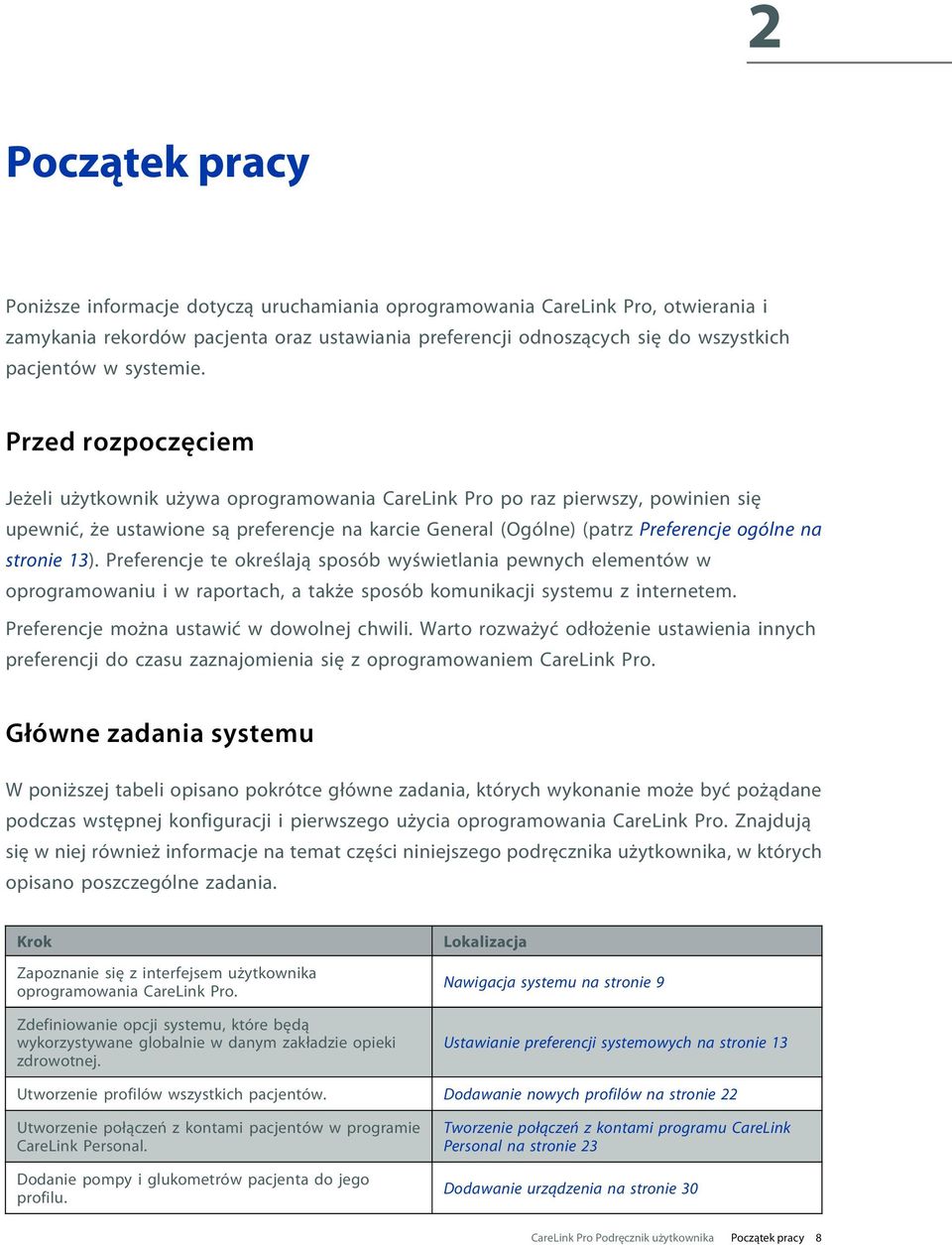 Przed rozpoczęciem Jeżeli użytkownik używa oprogramowania CareLink Pro po raz pierwszy, powinien się upewnić, że ustawione są preferencje na karcie General (Ogólne) (patrz Preferencje ogólne na