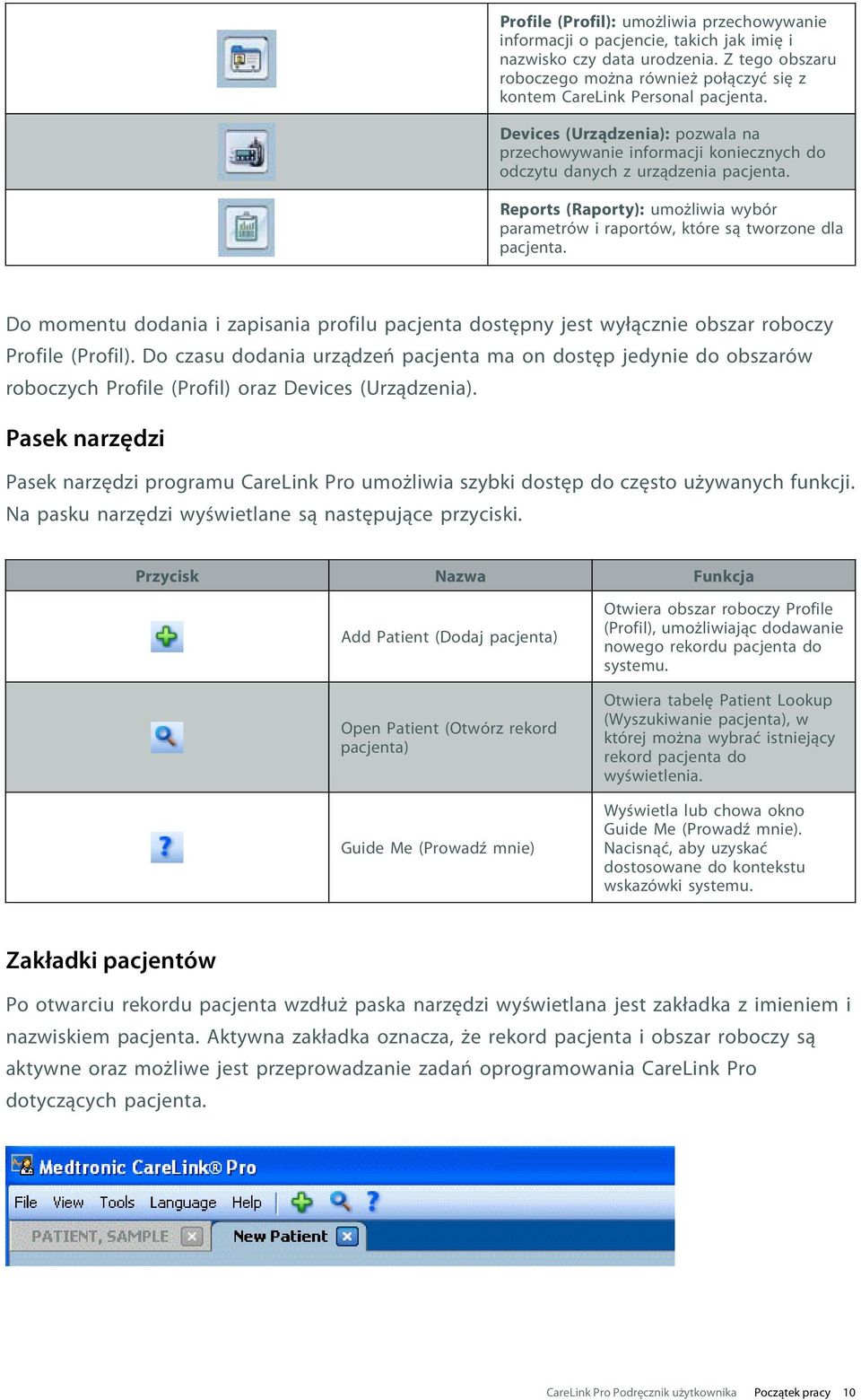 Reports (Raporty): umożliwia wybór parametrów i raportów, które są tworzone dla pacjenta. Do momentu dodania i zapisania profilu pacjenta dostępny jest wyłącznie obszar roboczy Profile (Profil).