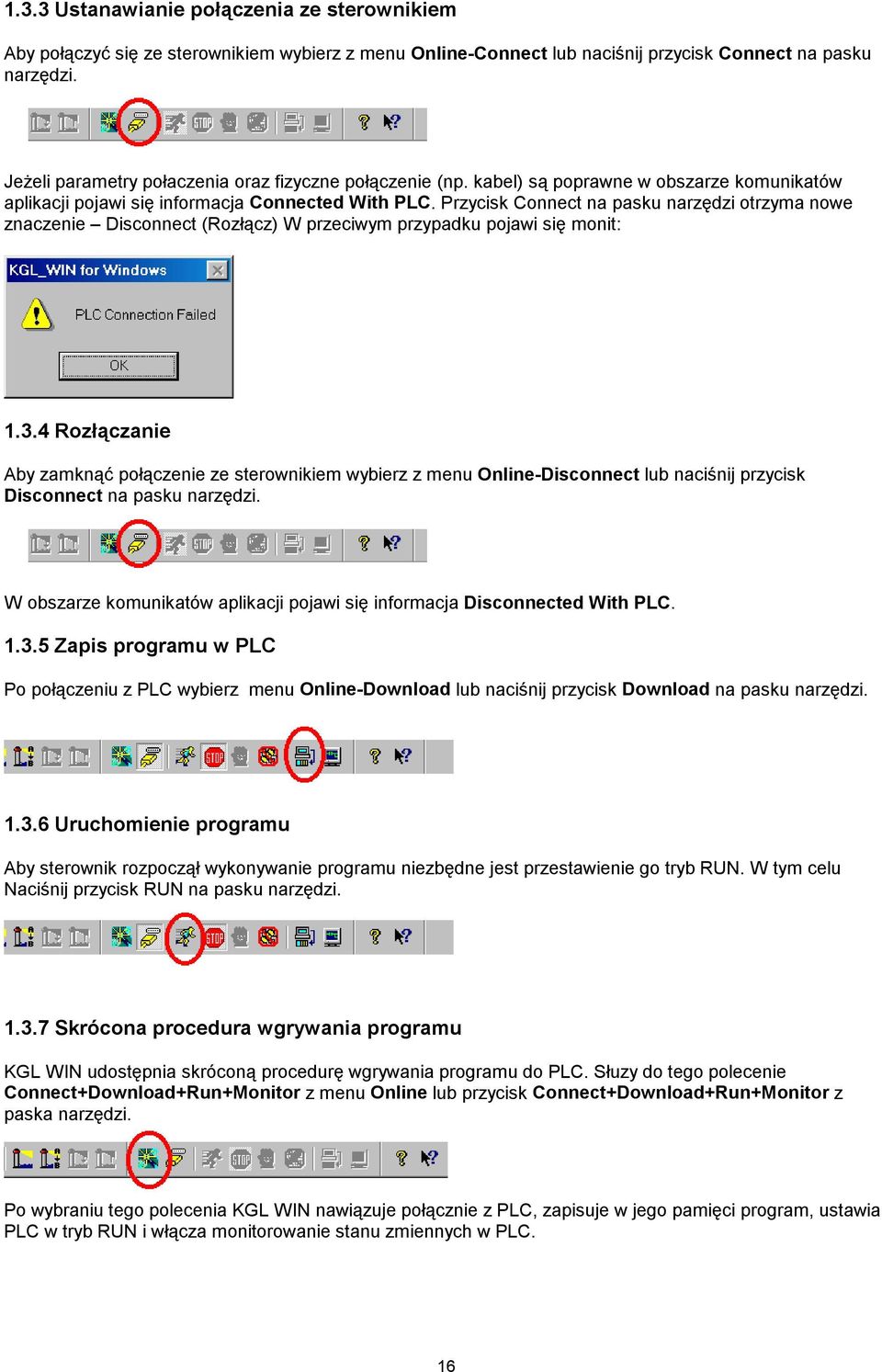 Przycisk Connect na pasku narzędzi otrzyma nowe znaczenie isconnect (Rozłącz) W przeciwym przypadku pojawi się monit:.3.