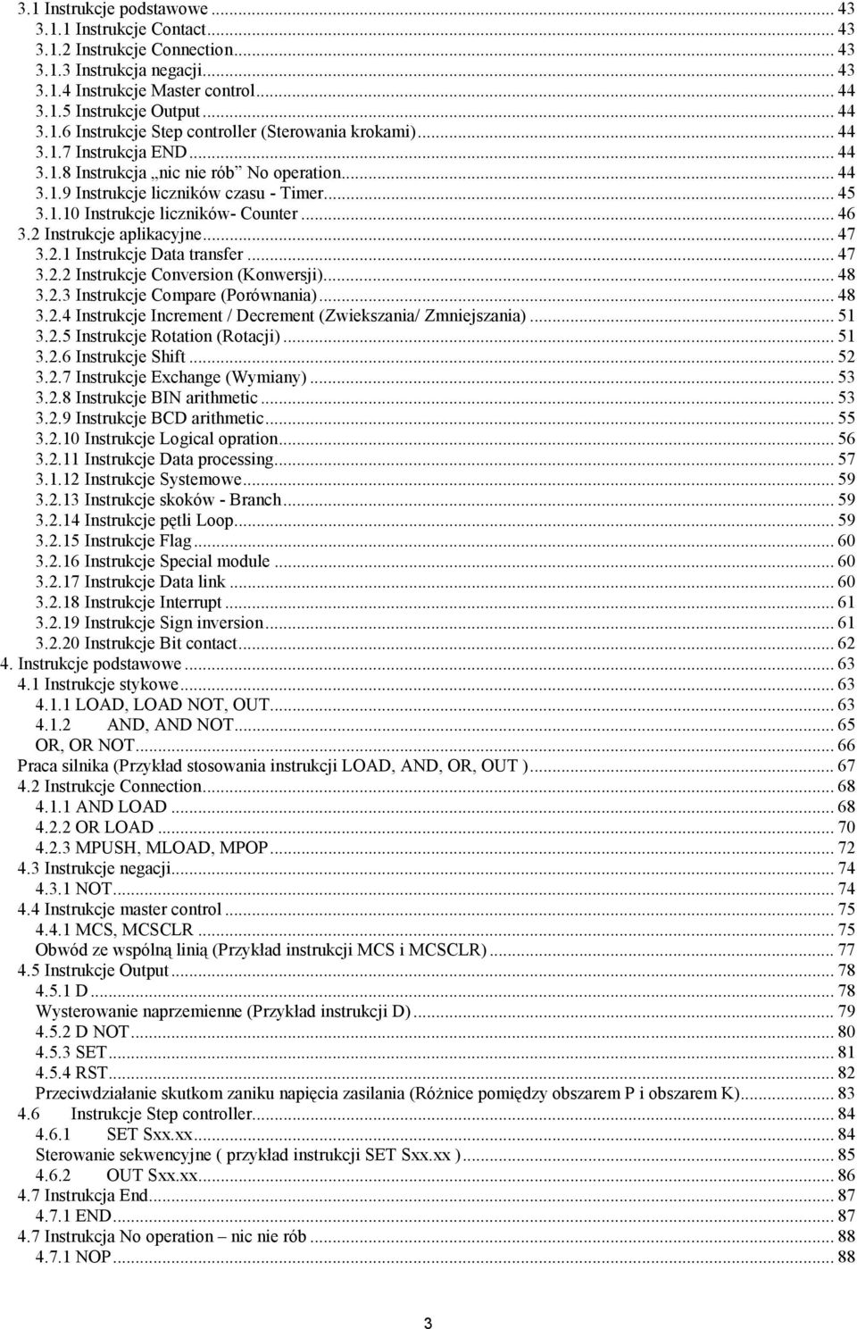 .. 45 3..0 Instrukcje liczników- Counter... 46 3.2 Instrukcje aplikacyjne... 47 3.2. Instrukcje ata transfer... 47 3.2.2 Instrukcje Conversion (Konwersji)... 48 3.2.3 Instrukcje Compare (Porównania).