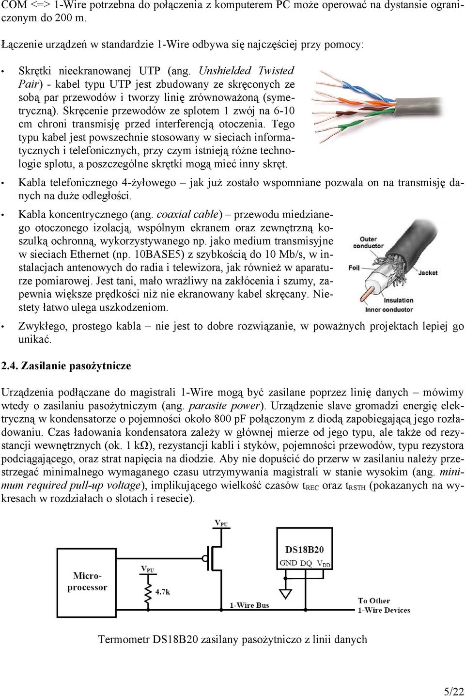 Unshielded Twisted Pair) - kabel typu UTP jest zbudowany ze skręconych ze sobą par przewodów i tworzy linię zrównoważoną (symetryczną).