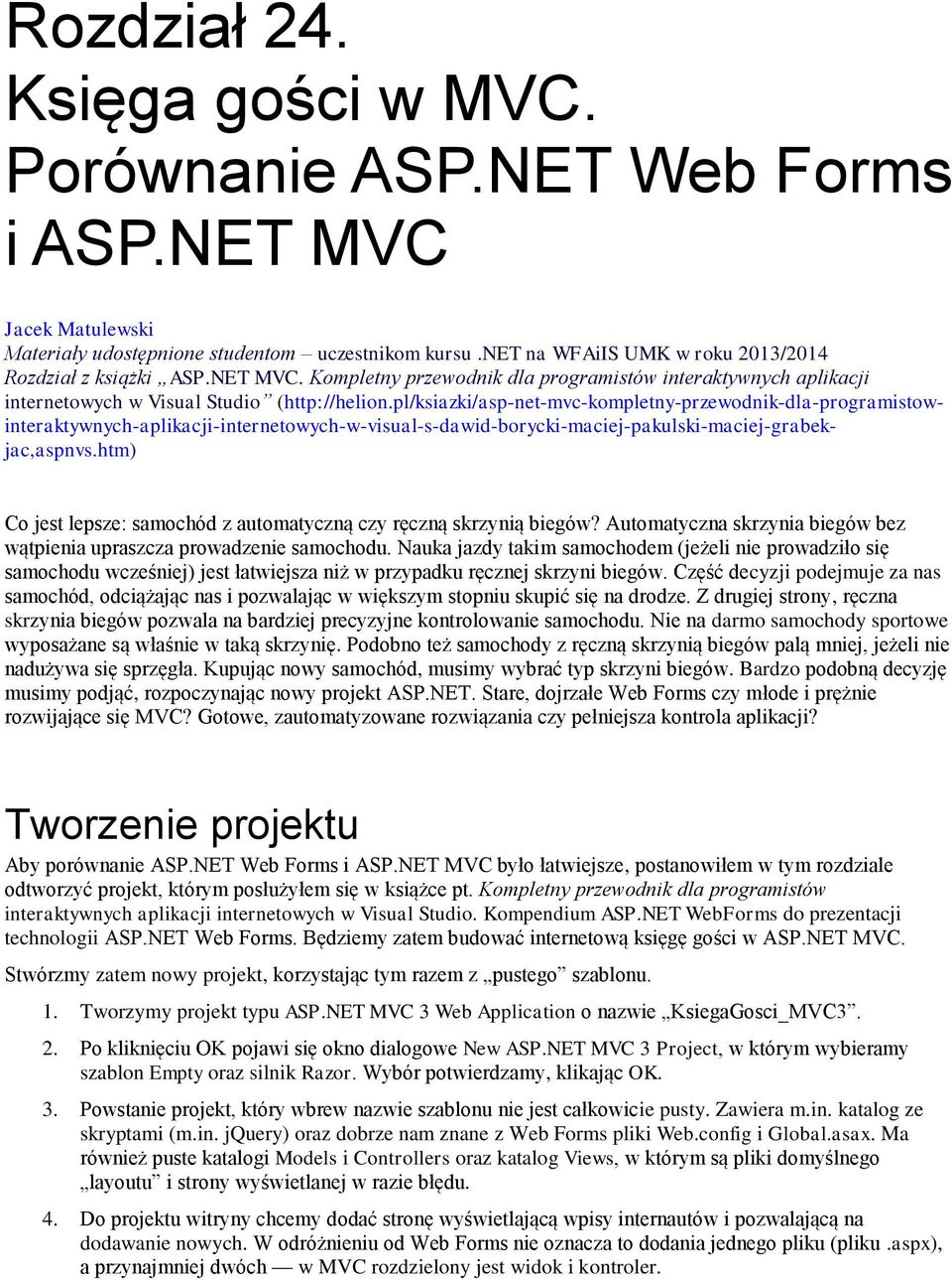 pl/ksiazki/asp-net-mvc-kompletny-przewodnik-dla-programistowinteraktywnych-aplikacji-internetowych-w-visual-s-dawid-borycki-maciej-pakulski-maciej-grabekjac,aspnvs.