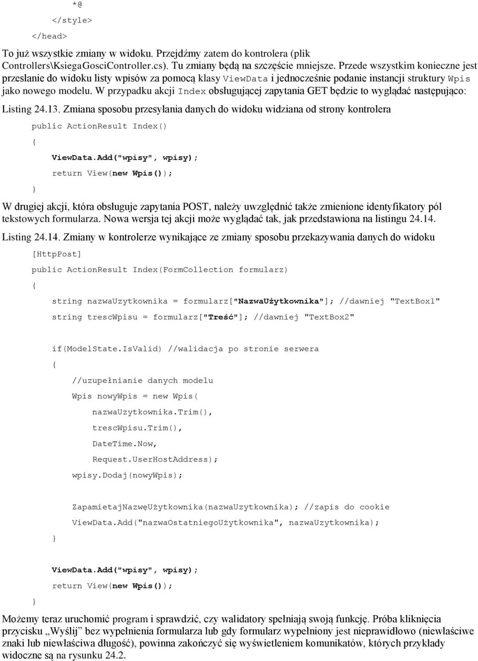 W przypadku akcji Index obsługującej zapytania GET będzie to wyglądać następująco: Listing 24.13.