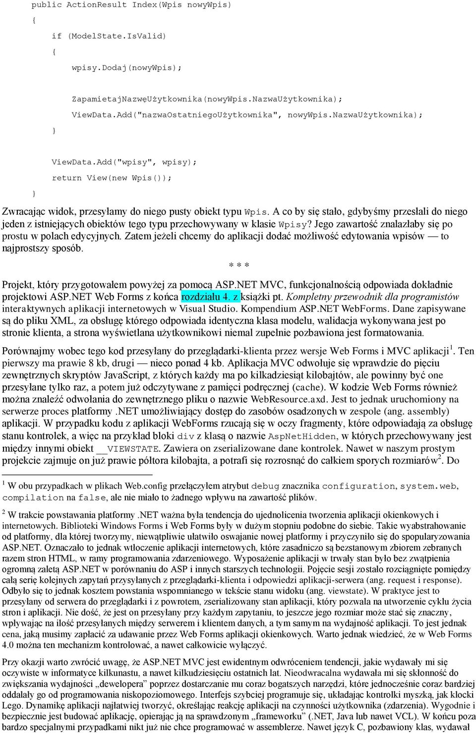 A co by się stało, gdybyśmy przesłali do niego jeden z istniejących obiektów tego typu przechowywany w klasie Wpisy? Jego zawartość znalazłaby się po prostu w polach edycyjnych.