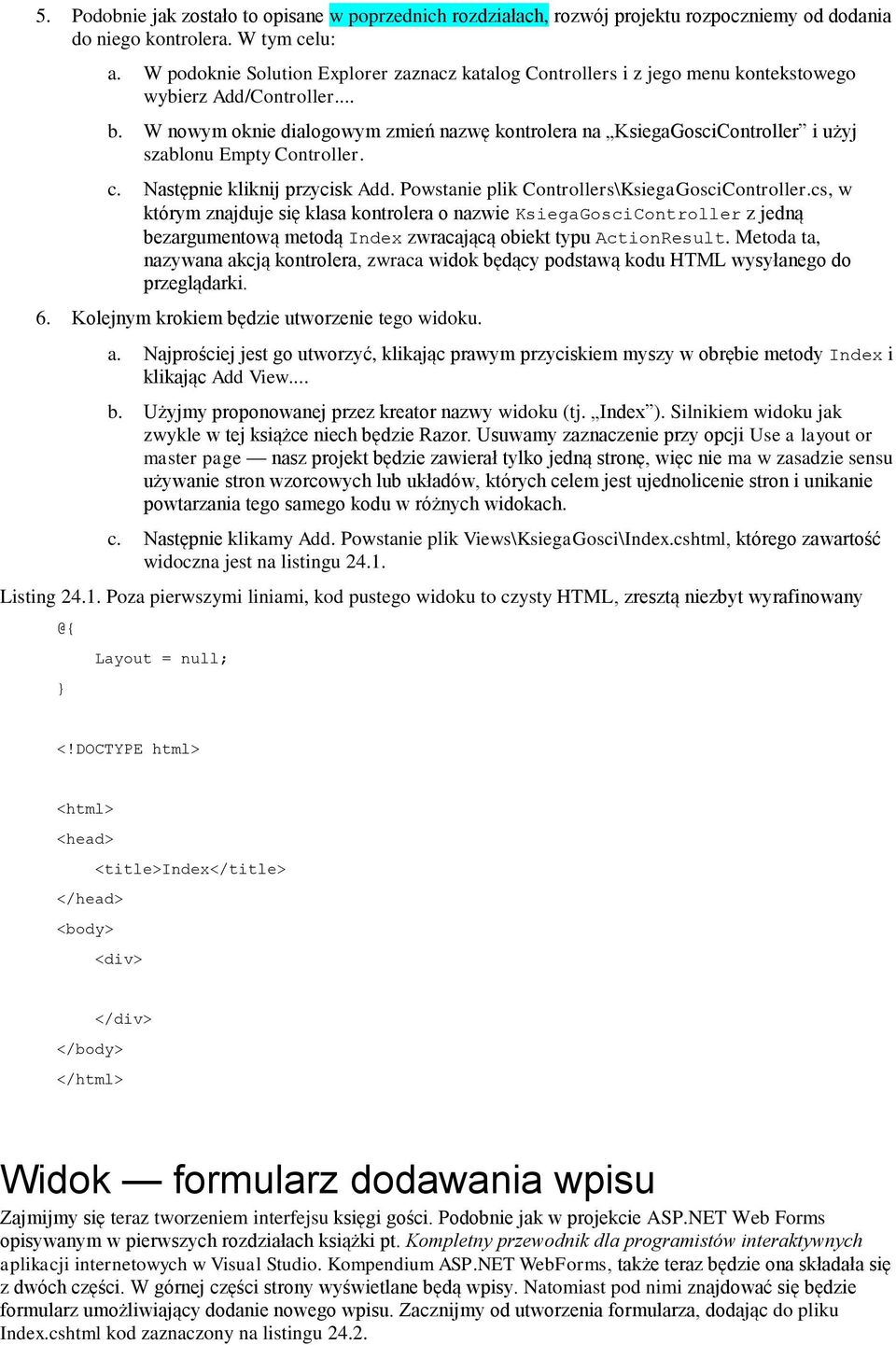 W nowym oknie dialogowym zmień nazwę kontrolera na KsiegaGosciController i użyj szablonu Empty Controller. c. Następnie kliknij przycisk Add. Powstanie plik Controllers\KsiegaGosciController.