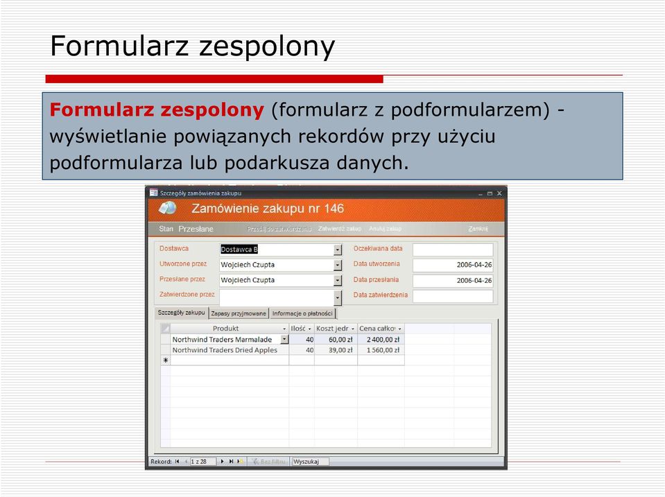 - wyświetlanie powiązanych rekordów