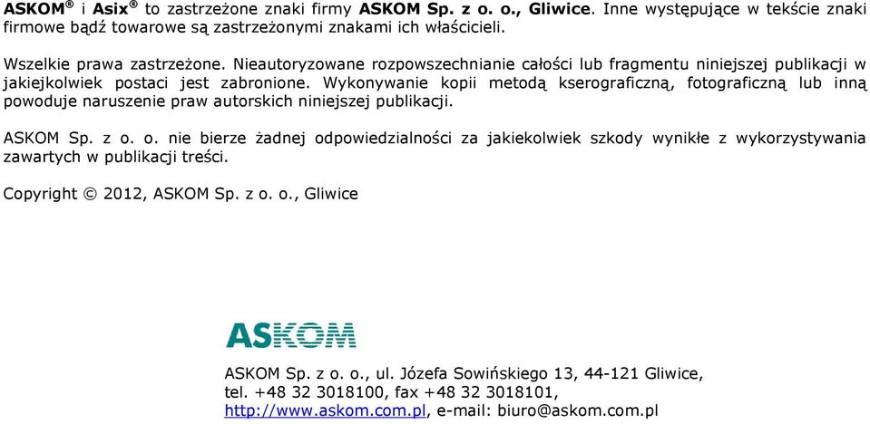 Wykonywanie kopii metodą kserograficzną, fotograficzną lub inną powoduje naruszenie praw autorskich niniejszej publikacji. ASKOM Sp. z o.