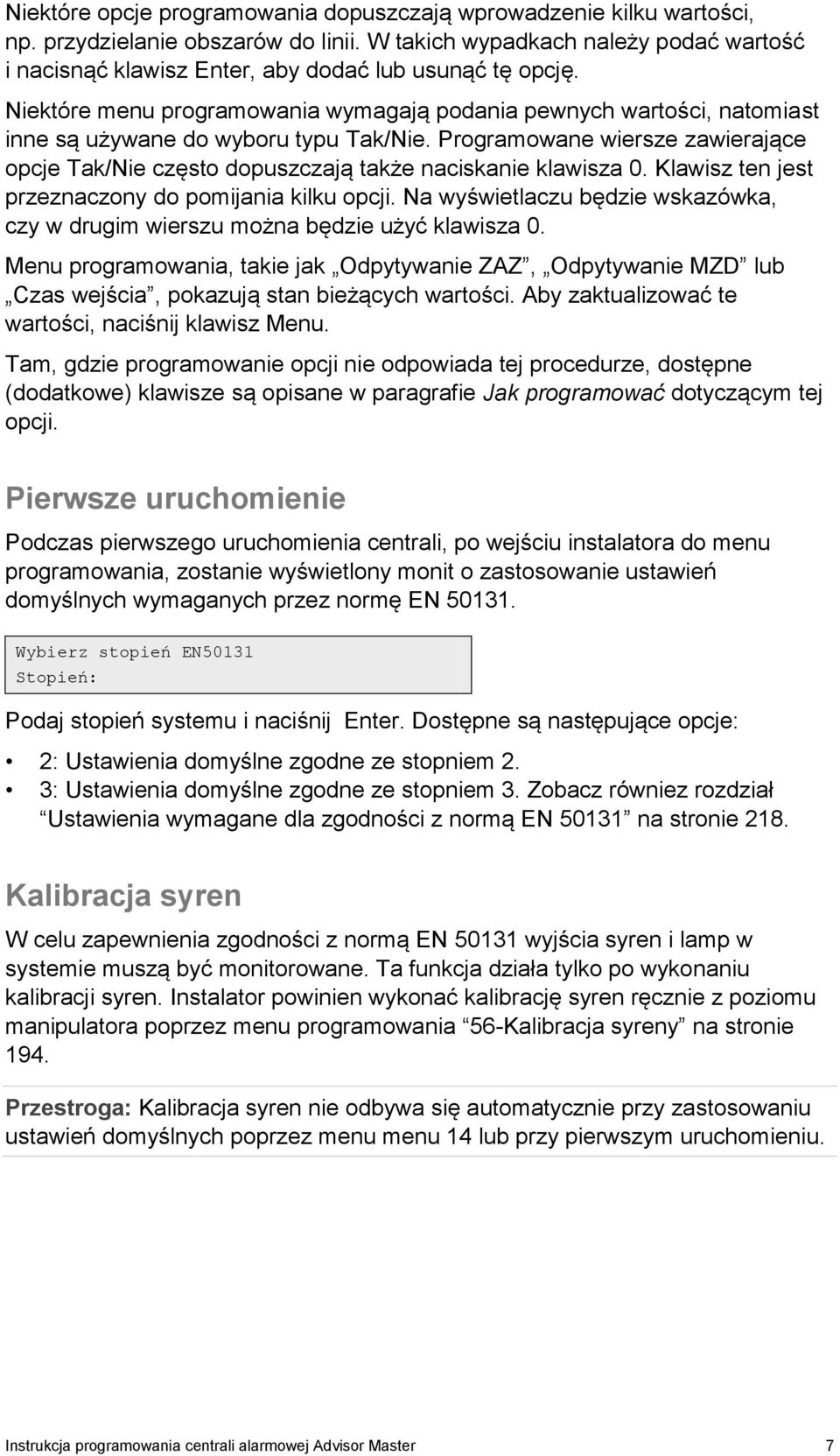 Niektóre menu programowania wymagają podania pewnych wartości, natomiast inne są używane do wyboru typu Tak/Nie.