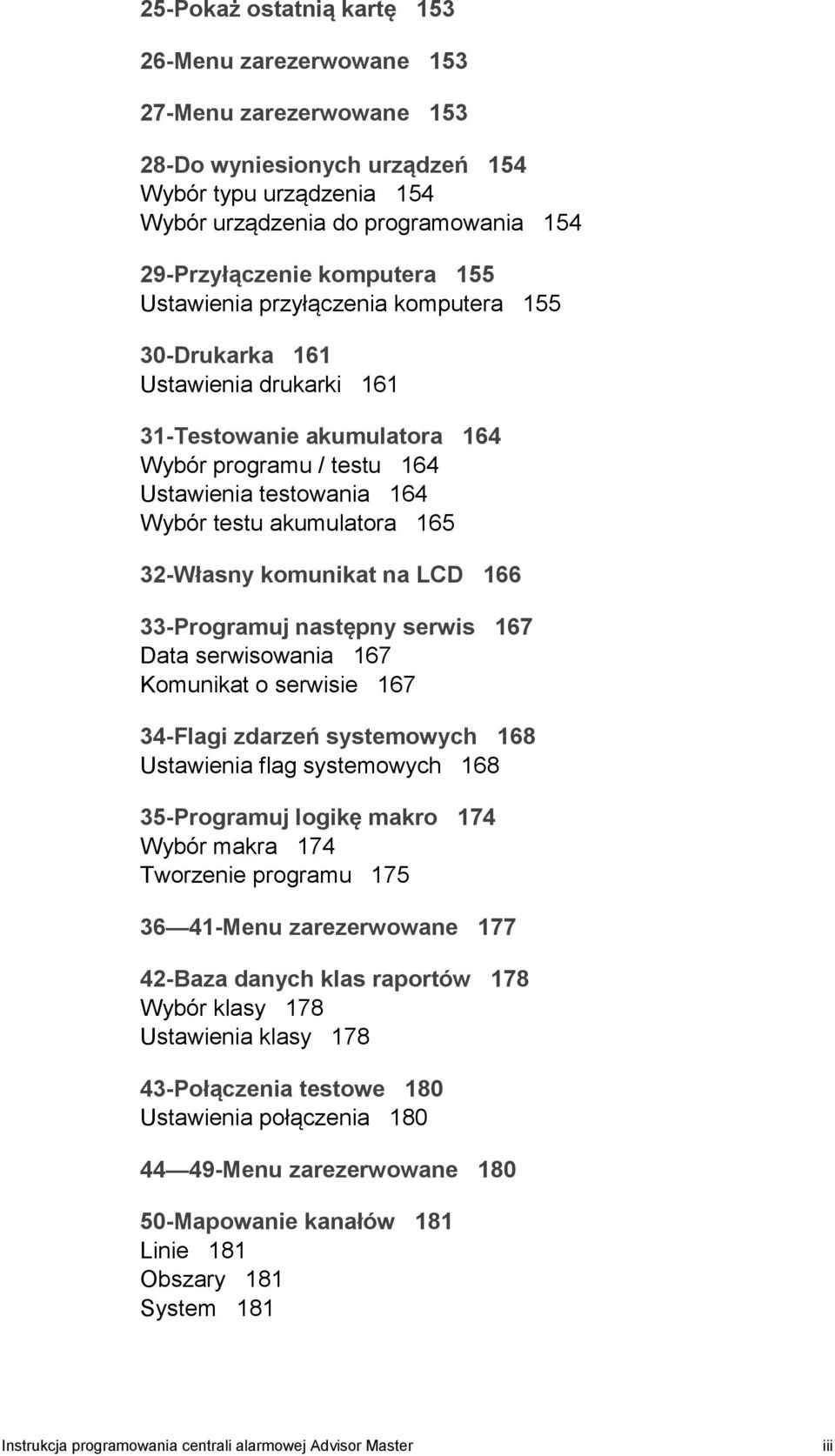 165 32-Własny komunikat na LCD 166 33-Programuj następny serwis 167 Data serwisowania 167 Komunikat o serwisie 167 34-Flagi zdarzeń systemowych 168 Ustawienia flag systemowych 168 35-Programuj logikę