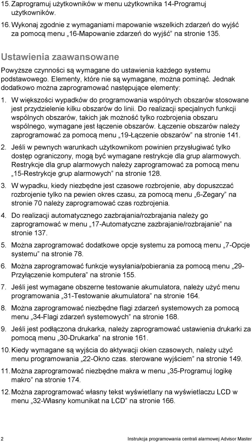 Ustawienia zaawansowane Powyższe czynności są wymagane do ustawienia każdego systemu podstawowego. Elementy, które nie są wymagane, można pominąć.