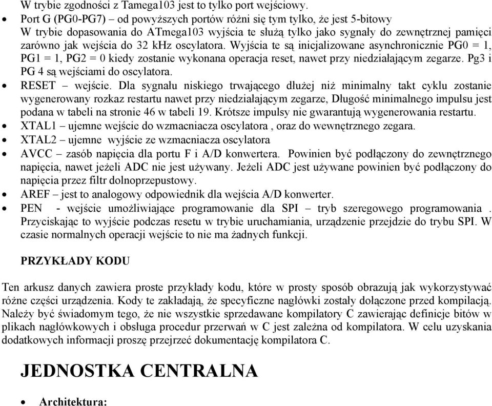 oscylatora. Wyjścia te są inicjalizowane asynchronicznie PG0 = 1, PG1 = 1, PG2 = 0 kiedy zostanie wykonana operacja reset, nawet przy niedziałającym zegarze. Pg3 i PG 4 są wejściami do oscylatora.