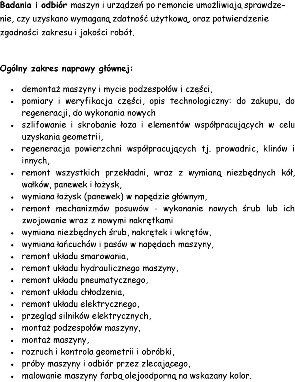 łoża i elementów współpracujących w celu uzyskania geometrii, regeneracja powierzchni współpracujących tj.