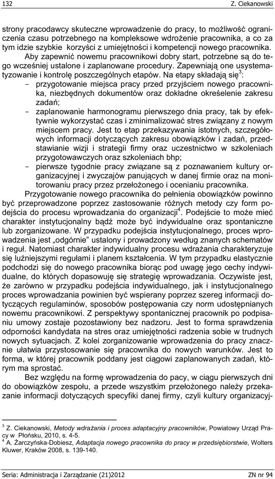 kompetencji nowego pracownika. Aby zapewni nowemu pracownikowi dobry start, potrzebne s do tego wczeniej ustalone i zaplanowane procedury.