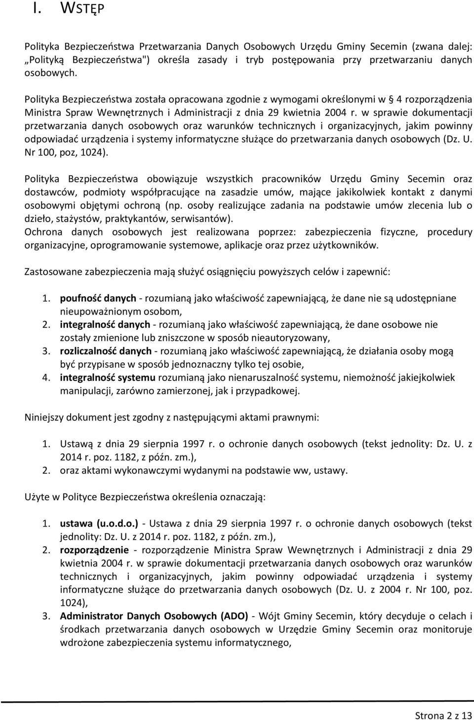 w sprawie dokumentacji przetwarzania danych osobowych oraz warunków technicznych i organizacyjnych, jakim powinny odpowiadać urządzenia i systemy informatyczne służące do przetwarzania danych