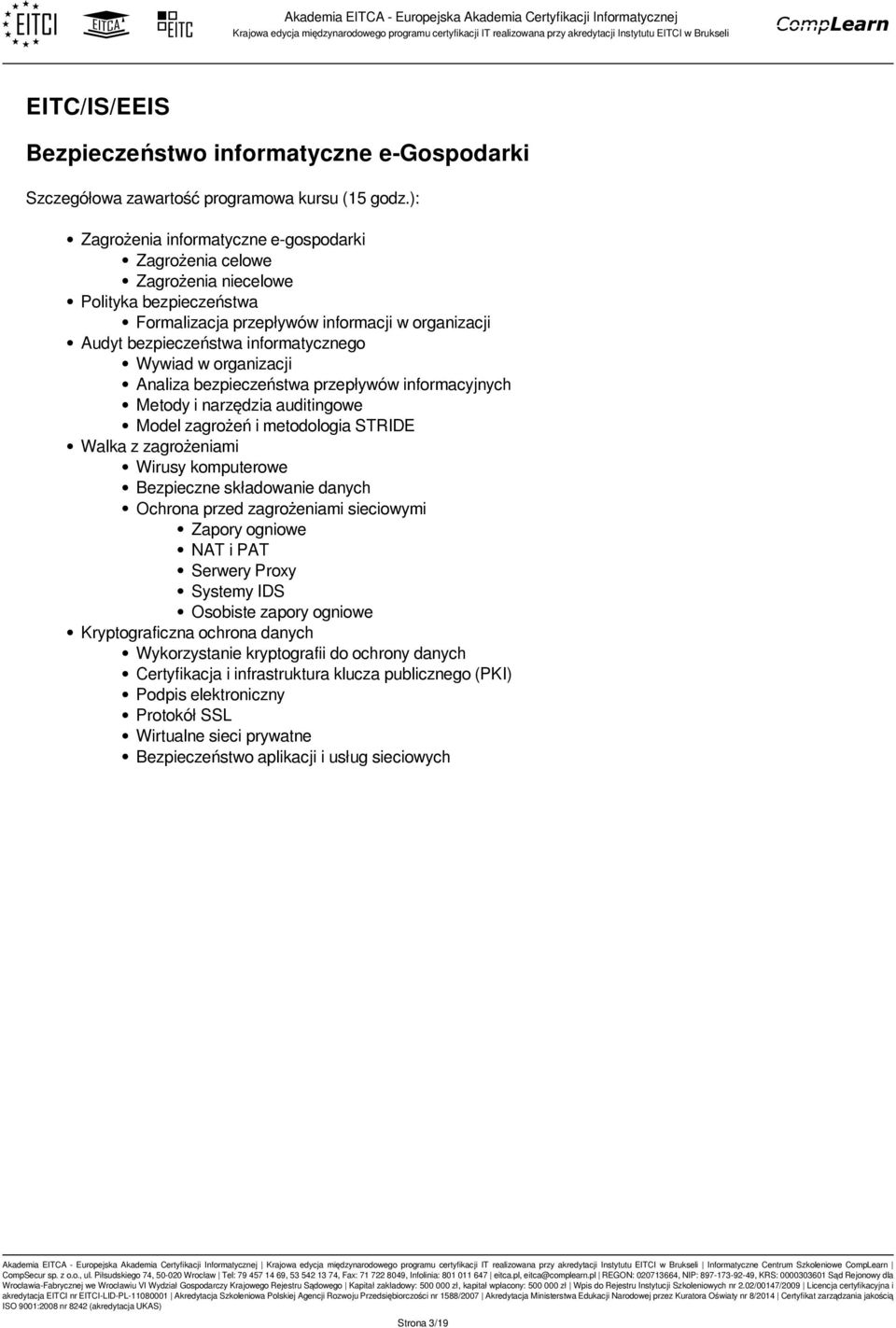 zagrożeniami Wirusy komputerowe Bezpieczne składowanie danych Ochrona przed zagrożeniami sieciowymi Zapory ogniowe NAT i PAT Serwery Proxy Systemy IDS Osobiste zapory ogniowe Kryptograficzna ochrona