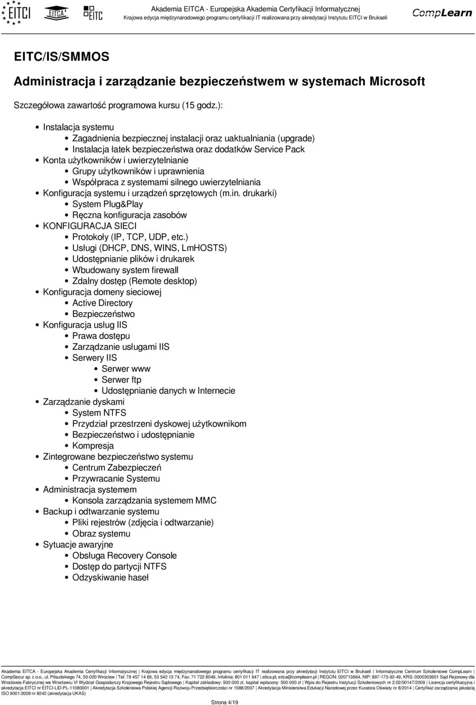 drukarki) System Plug&Play Ręczna konfiguracja zasobów KONFIGURACJA SIECI Protokoły (IP, TCP, UDP, etc.