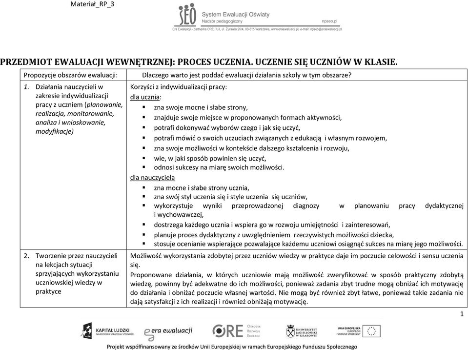 Tworzenie przez nauczycieli na lekcjach sytuacji sprzyjających wykorzystaniu uczniowskiej wiedzy w praktyce Dlaczego warto jest poddać ewaluacji działania szkoły w tym obszarze?