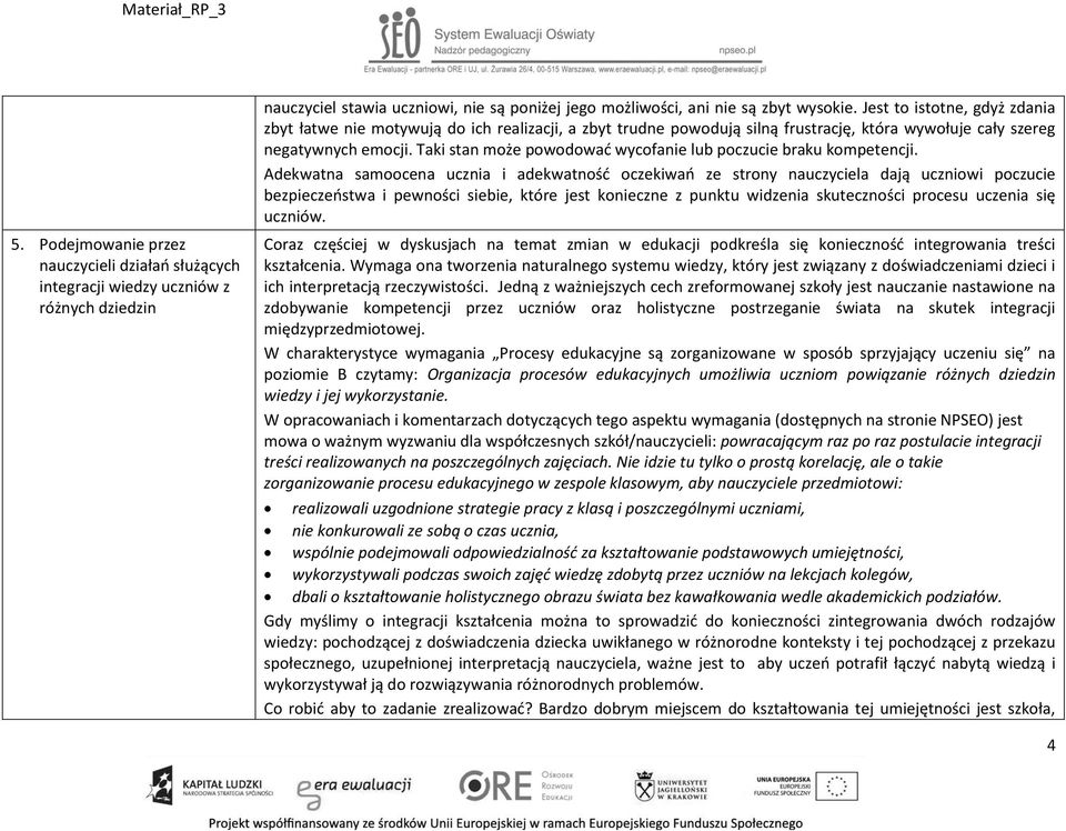 Taki stan może powodować wycofanie lub poczucie braku kompetencji.