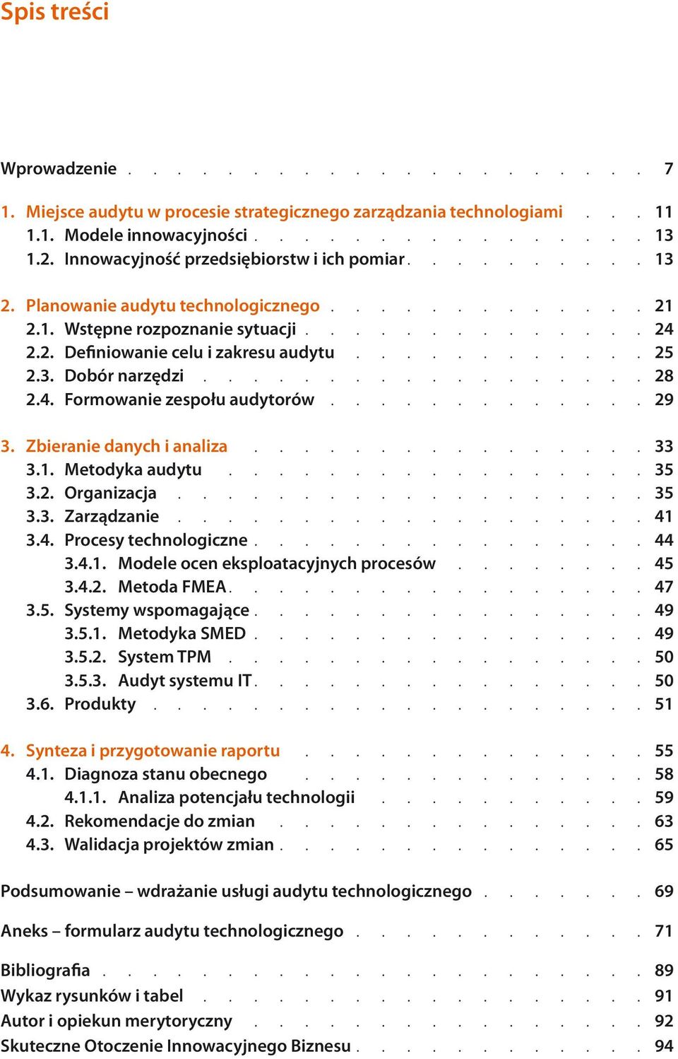 ........... 25 2.3. Dobór narzędzi.................. 28 2.4. Formowanie zespołu audytorów............. 29 3. Zbieranie danych i analiza................ 33 3.1. Metodyka audytu................. 35 3.2. Organizacja.