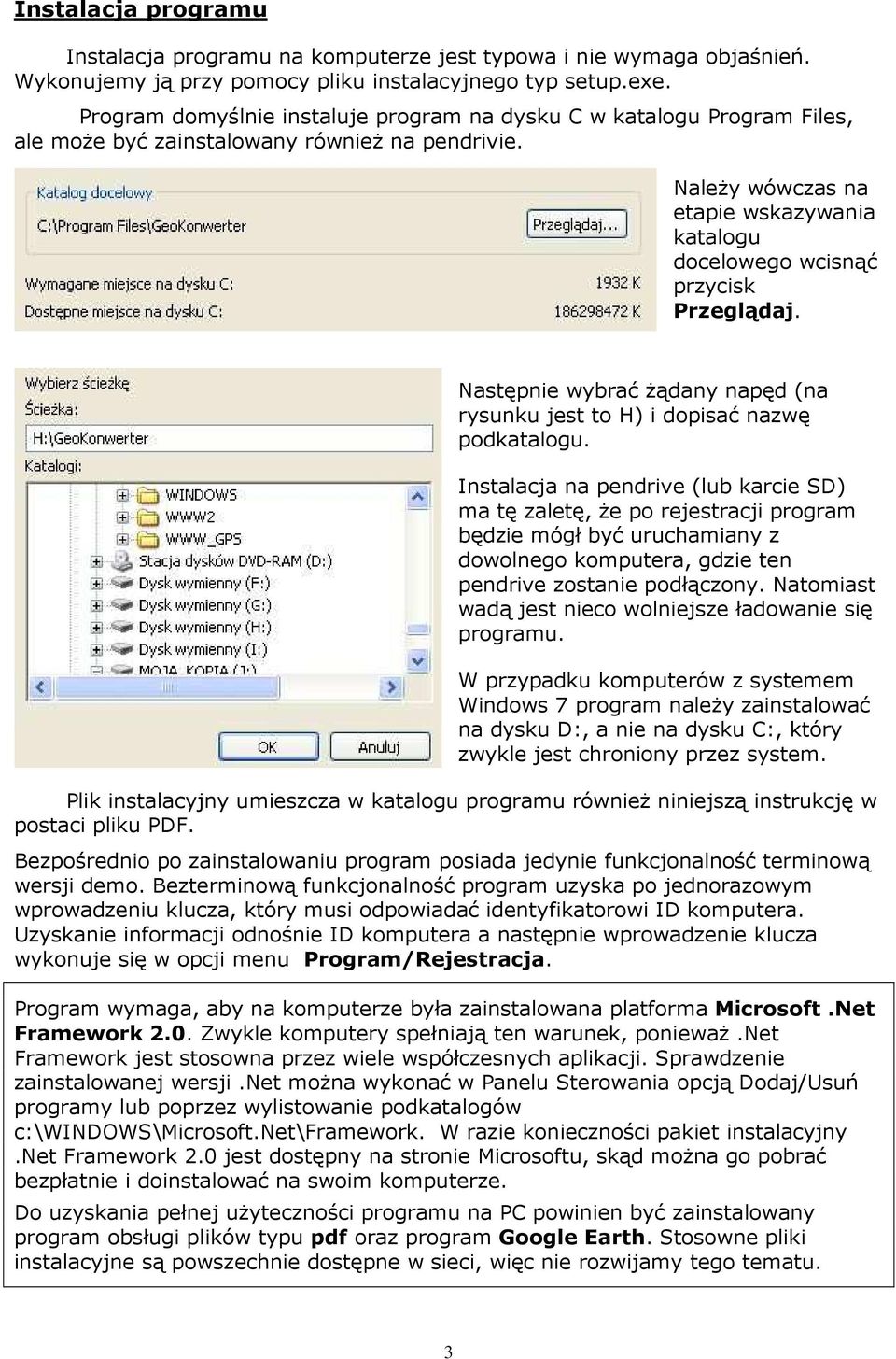 NaleŜy wówczas na etapie wskazywania katalogu docelowego wcisnąć przycisk Przeglądaj. Następnie wybrać Ŝądany napęd (na rysunku jest to H) i dopisać nazwę podkatalogu.