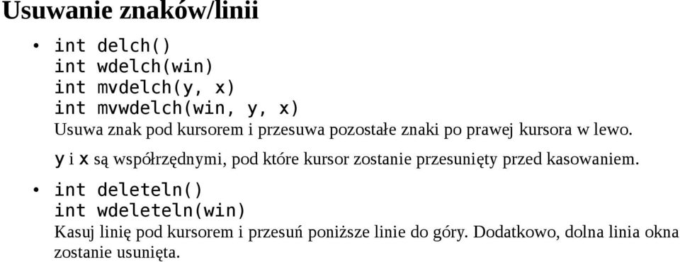 y i x są współrzędnymi, pod które kursor zostanie przesunięty przed kasowaniem.