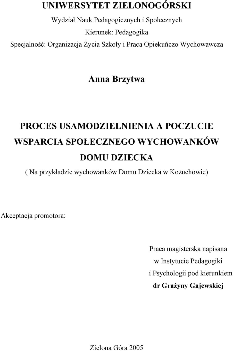 SPOŁECZNEGO WYCHOWANKÓW DOMU DZIECKA ( Na przykładzie wychowanków Domu Dziecka w Kożuchowie) Akceptacja