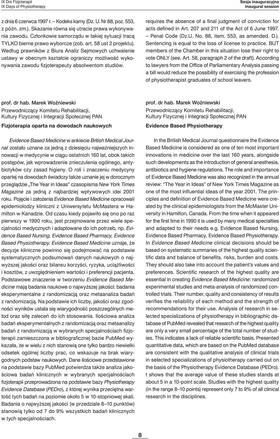 Według prawników z Biura Analiz Sejmowych uchwalenie ustawy w obecnym kształcie ograniczy możliwość wykonywania zawodu fizjoterapeuty absolwentom studiów.