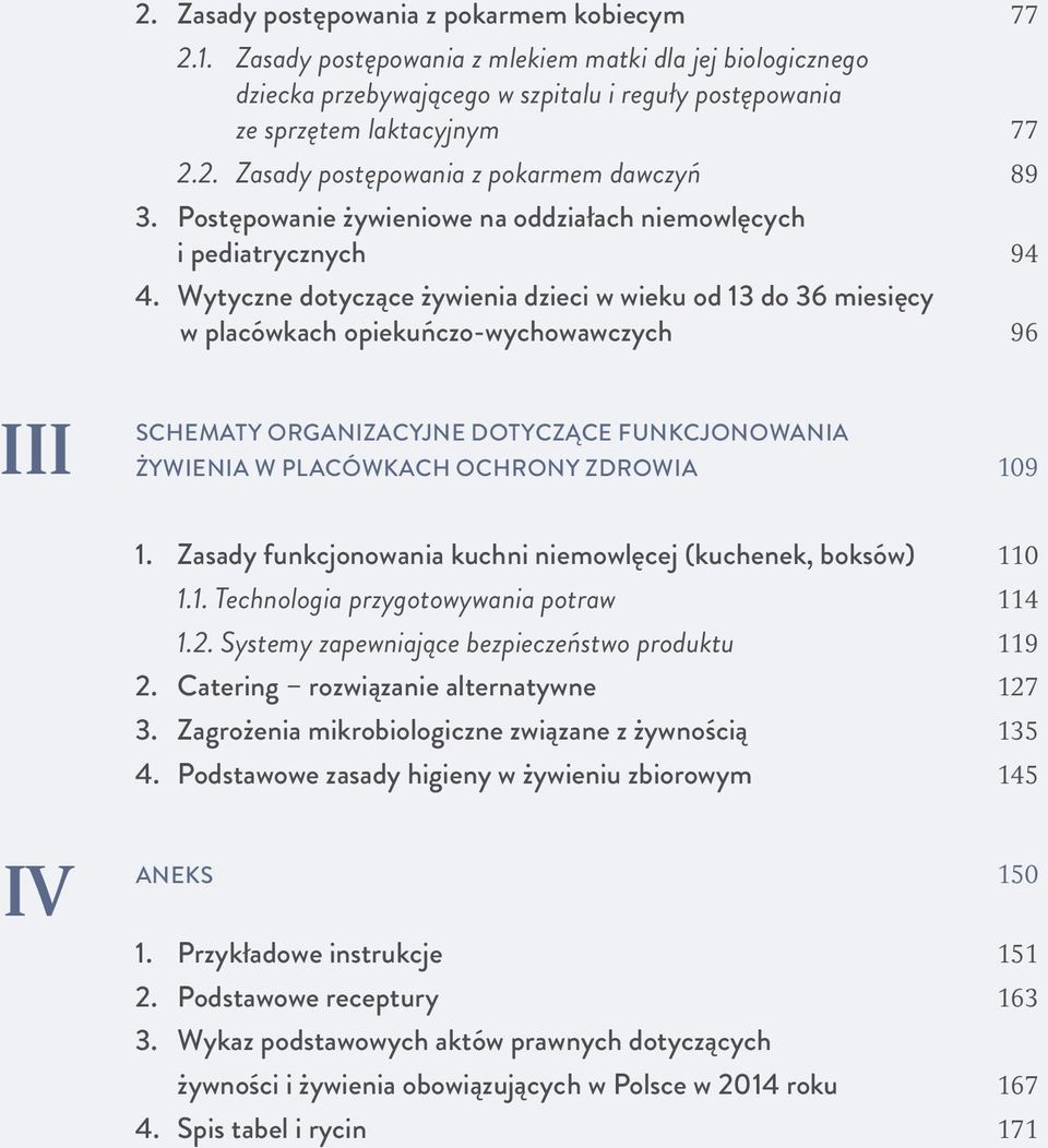 wytyczne dotyczące żywienia dzieci w wieku od 13 do 36 miesięcy w placówkach opiekuńczo-wychowawczych 96 III Schematy organizacyjne dotyczące funkcjonowania żywienia w placówkach ochrony zdrowia 109