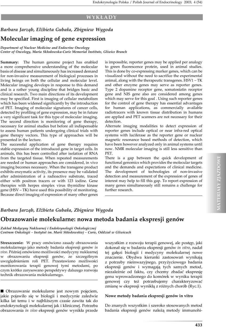 basis of disease and simultaneously has increased demand for non-invasive measurement of biological processes in living beings on both the cellular and molecular level.