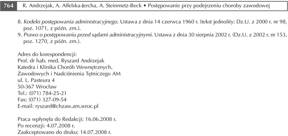 1270, z późn. zm.). Adres do korespondencji: Prof. dr hab. med. Ryszard Andrzejak Katedra i Klinika Chorób Wewnętrznych, Zawodowych i Nadciśnienia Tętniczego AM ul. L.