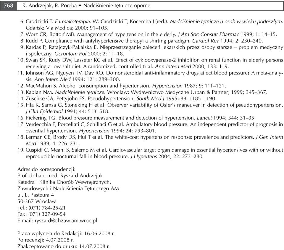 Compliance with antyhypertensive therapy: a shirting paradigm. Cardiol Rev 1994; 2: 230 240. 9. Kardas P, Ratajczyk Pakalska E.