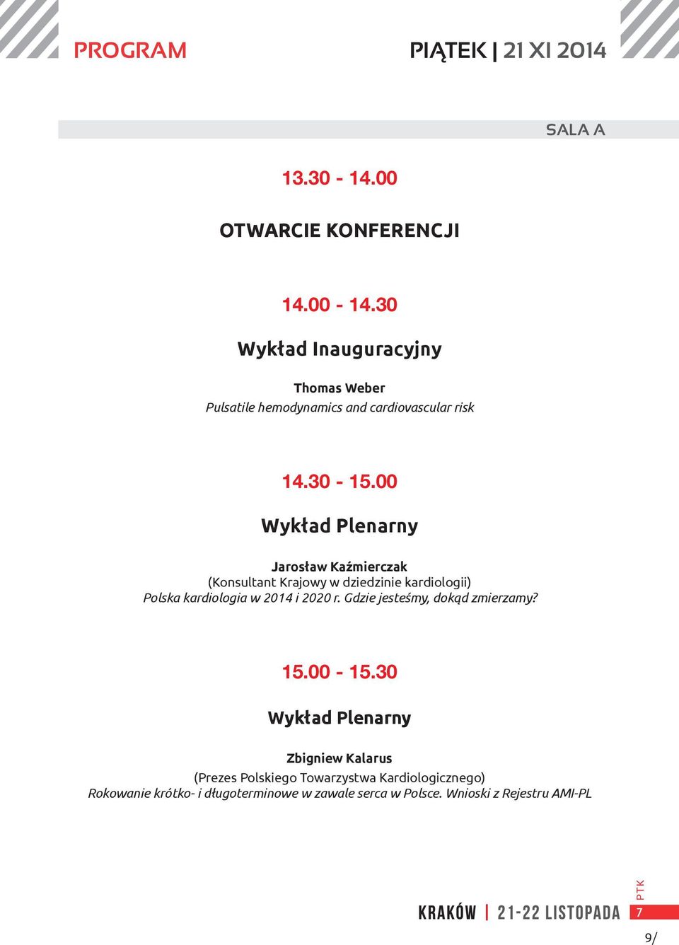 00 Wykład Plenarny Jarosław Kaźmierczak (Konsultant Krajowy w dziedzinie kardiologii) Polska kardiologia w 2014 i 2020 r.