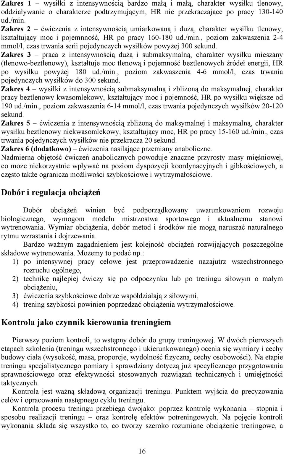 , poziom zakwaszenia 2-4 mmol/l, czas trwania serii pojedynczych wysiłków powyżej 300 sekund.