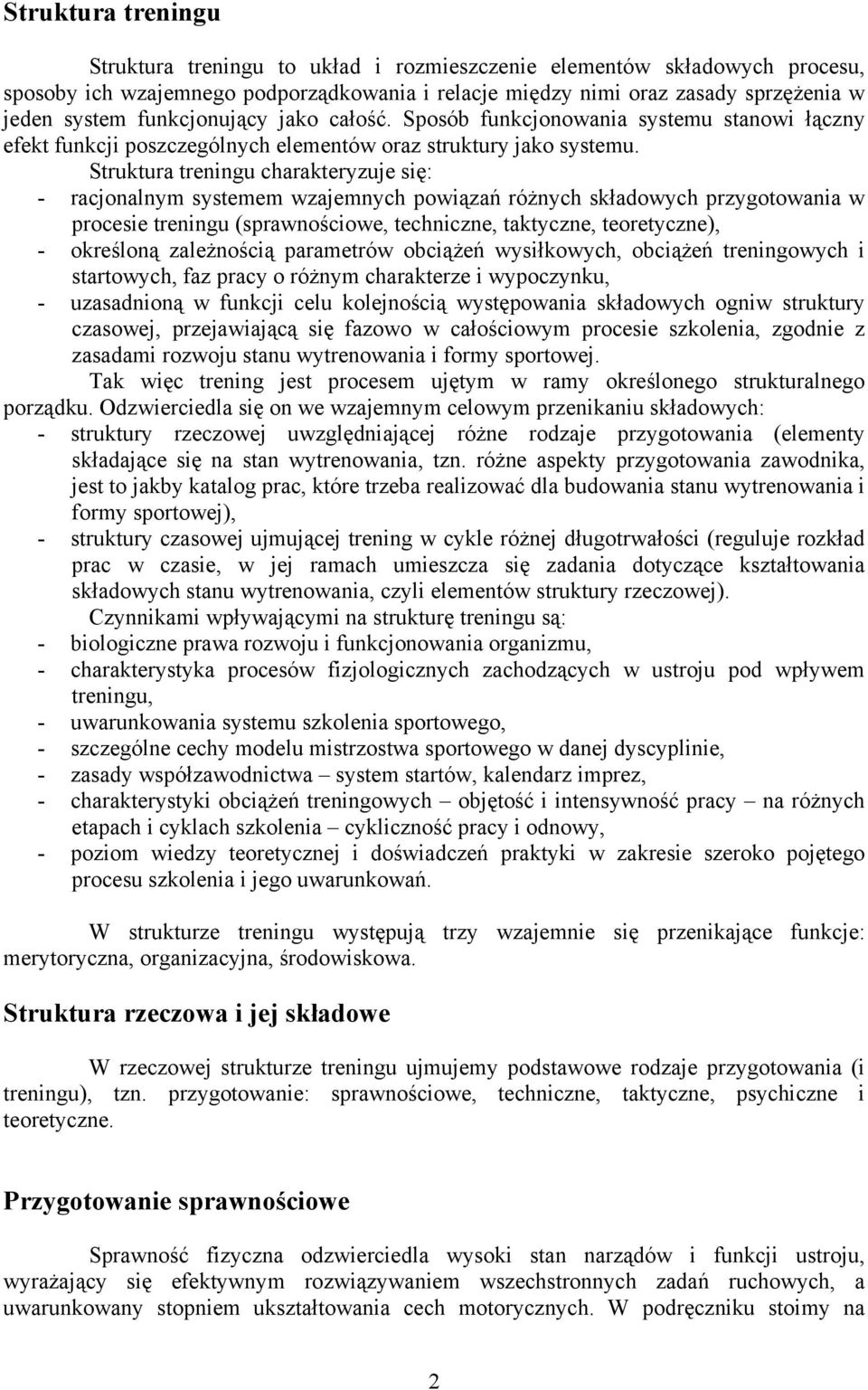 Struktura treningu charakteryzuje się: - racjonalnym systemem wzajemnych powiązań różnych składowych przygotowania w procesie treningu (sprawnościowe, techniczne, taktyczne, teoretyczne), - określoną