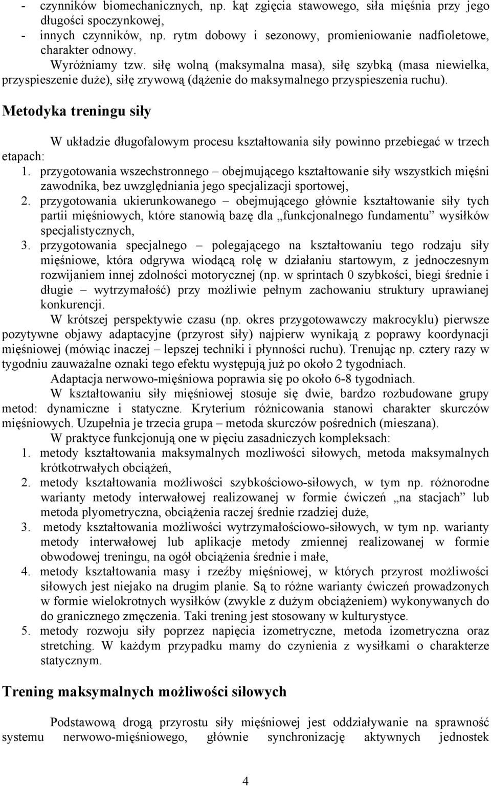 Metodyka treningu siły W układzie długofalowym procesu kształtowania siły powinno przebiegać w trzech etapach: 1.