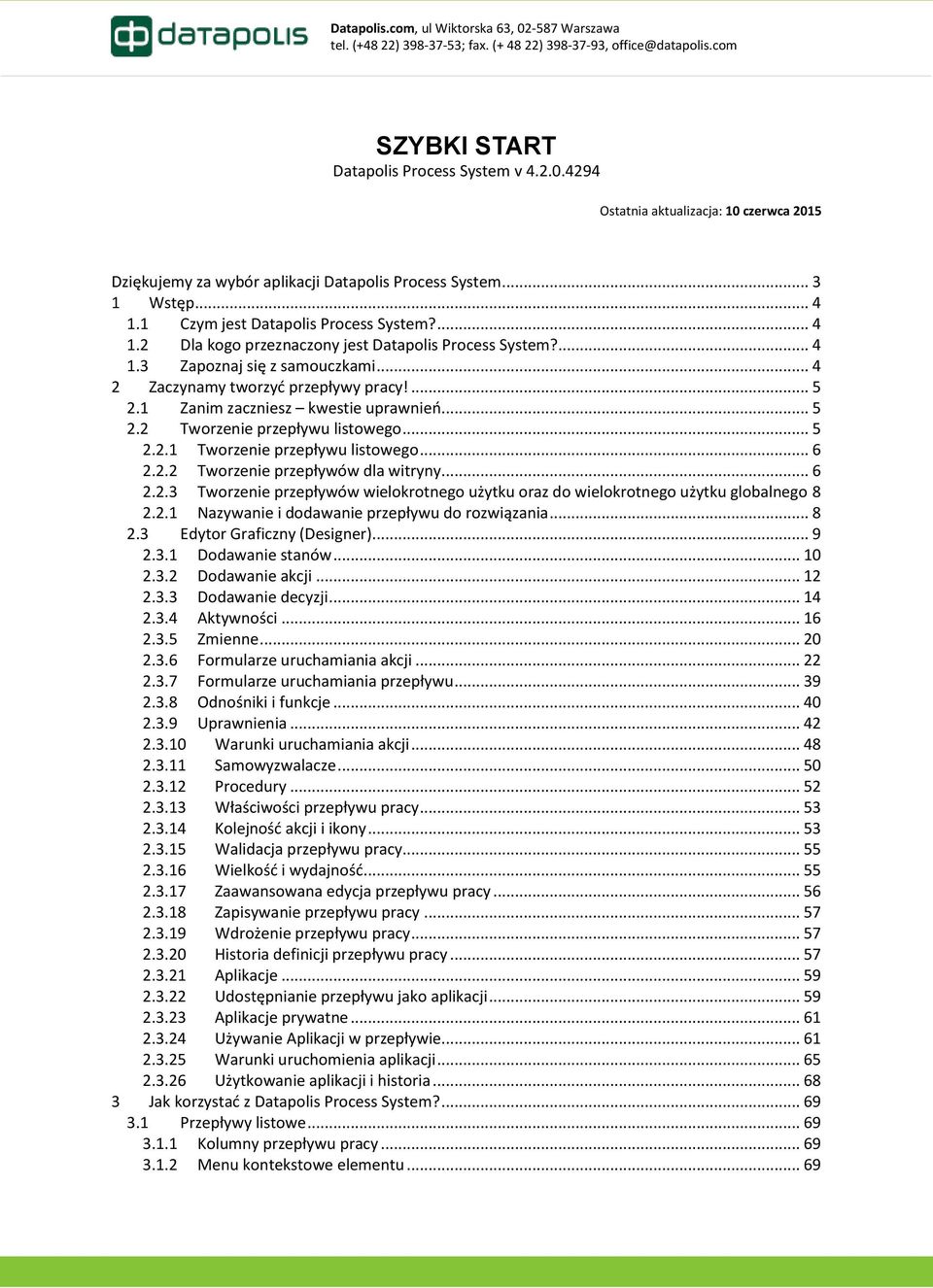 ... 5 2.1 Zanim zaczniesz kwestie uprawnień... 5 2.2 Tworzenie przepływu listowego... 5 2.2.1 Tworzenie przepływu listowego... 6 2.2.2 Tworzenie przepływów dla witryny... 6 2.2.3 Tworzenie przepływów wielokrotnego użytku oraz do wielokrotnego użytku globalnego 8 2.