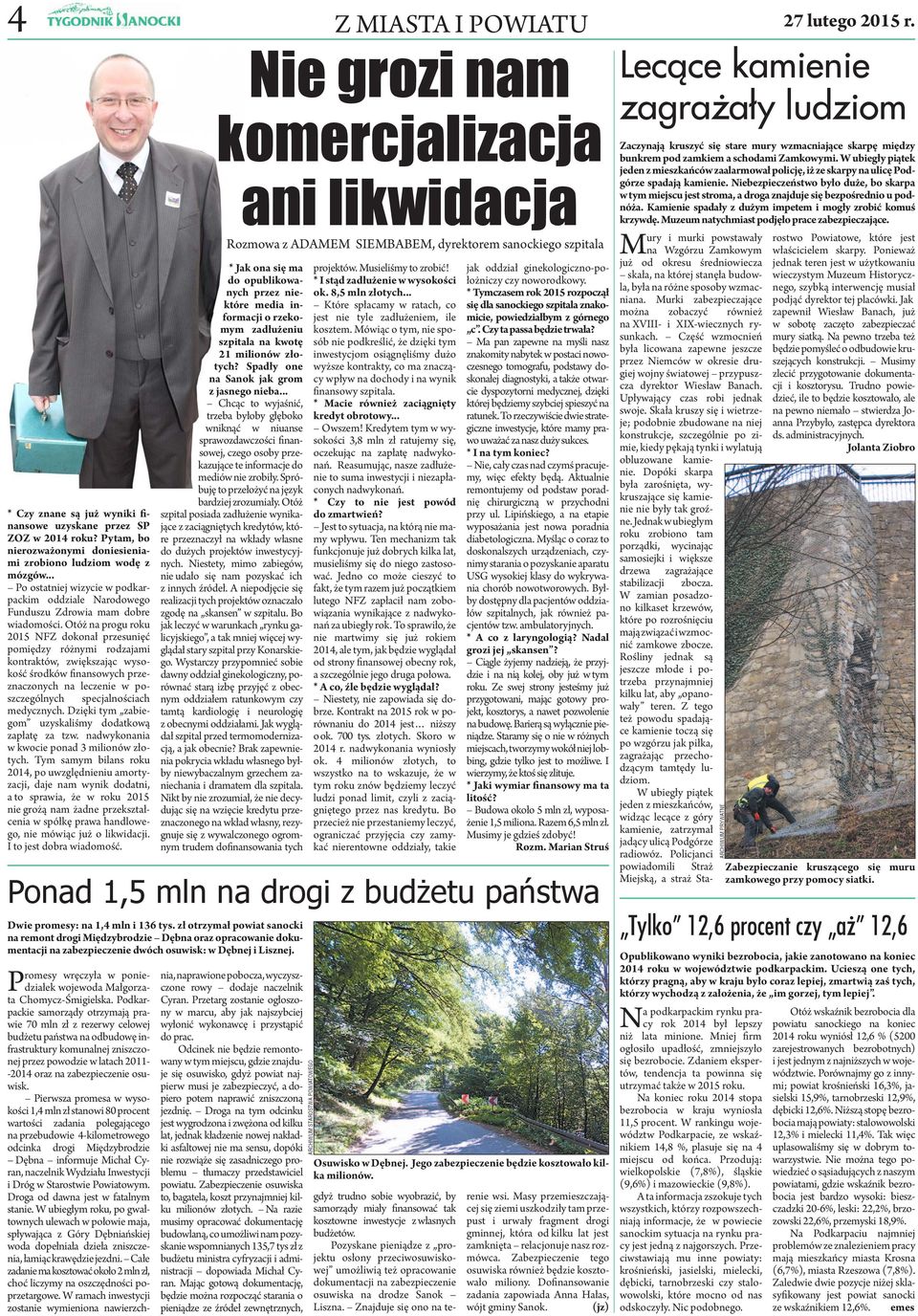 Otóż na progu roku 2015 NFZ dokonał przesunięć pomiędzy różnymi rodzajami kontraktów, zwiększając wysokość środków nansowych przeznaczonych na leczenie w poszczególnych specjalnościach medycznych.