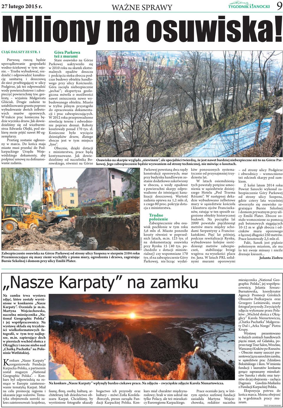 Jest to efekt przemyślanych działań zarządu, który przyjął mądrą strategię szukania dochodów w działalności pomocniczej. Szczególnie dotyczy to wykonawstwa usług remontowo-budowlanych.